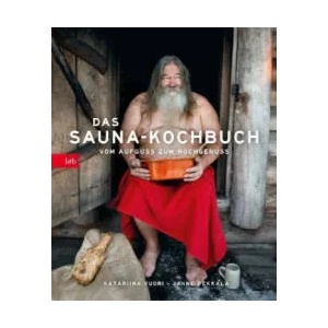 Das Sauna-Kochbuch | Katariina Vuori, Janne Pekkala, Stefan Moster (ISBN: 9783442757459)