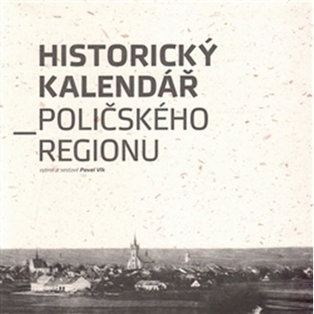 Historický kalendář Poličského regionu - Vlk Pavel