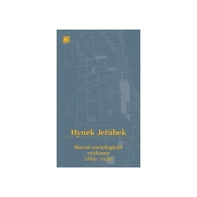 Slavné sociologické výzkumy - 1899–1949 - Hynek Jeřábek