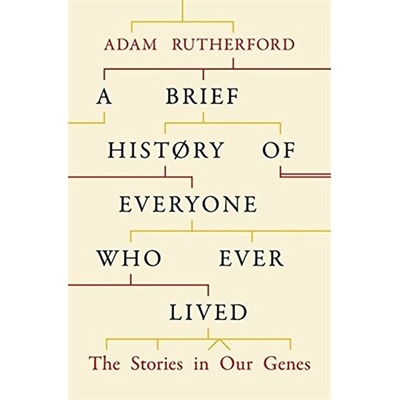 A Brief History of Everyone Who Ever Lived - Adam Rutherford