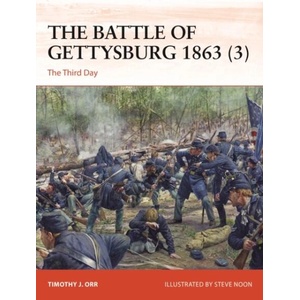 The Battle of Gettysburg 1863: The Third Day | Steve Noon (ISBN: 9781472861580)