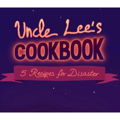 Uncle Lee’s Cookbook: Five Recipes for Disaster