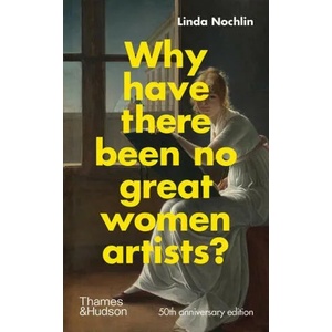 Why Have There Been No Great Women Artists? (ISBN: 9780500023846)