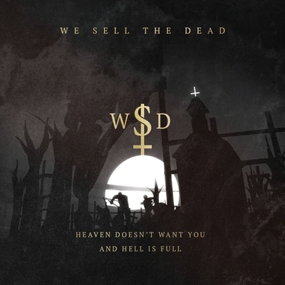 We Sell The Dead - Heaven Doesn't Want You And Hell Is Full (LP) (4029759126171)
