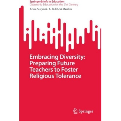 Embracing Diversity: Preparing Future Teachers to Foster Religious Tolerance - Suryani, Anne a Muslim, A. Bukhori