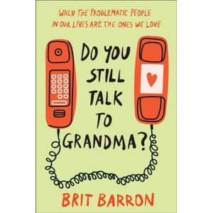 Do You Still Talk to Grandma? | Barron, Brit (ISBN: 9780593594346)