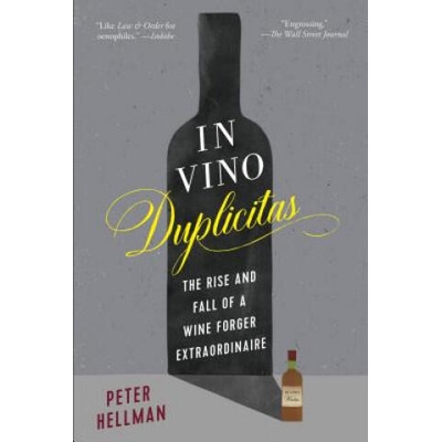 In Vino Duplicitas: The Rise and Fall of a Wine Forger Extraordinaire | Peter Hellman