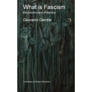 What is Fascism | Giovanni Gentile, Richard Robinson (ISBN: 9781955392365)