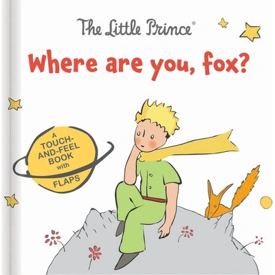 The Little Prince: Where Are You, Fox?: A Touch-And-Feel Board Book with Flaps Antoine de Saint-ExupryBoard Books