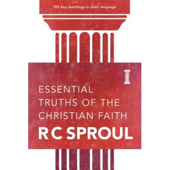 Essential Truths of Christian Faith | R. C Sproul