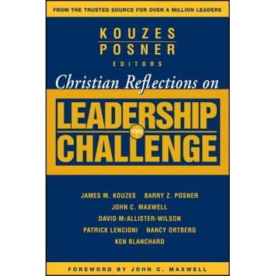 Christian Reflections on The Leadership Challenge | John C. Maxwell, James M. Kouzes, Barry Z. Posner