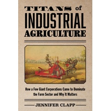 TITANS OF INDUSTRIAL AGRICULTURE