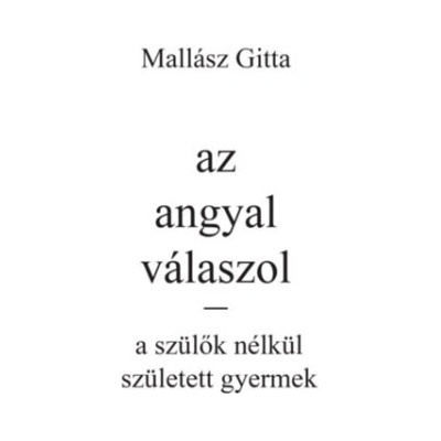 Az angyal válaszol - a szülők nélkül született gyermek