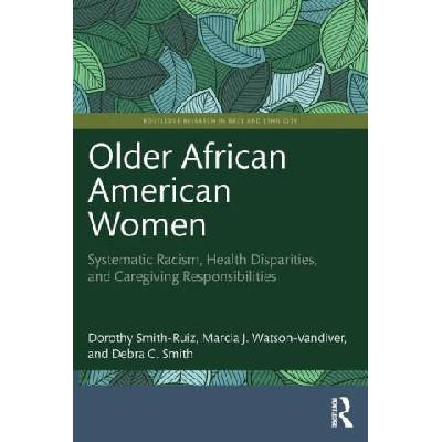 Older African American Women | Dorothy Smith-Ruiz, Marcia J. Watson-Vandiver