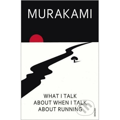 What I Talk About When I Talk About Running - Haruki Murakami
