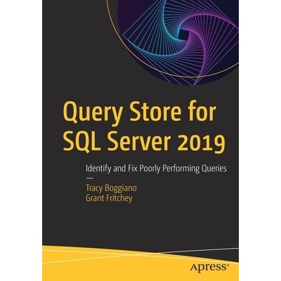 Query Store for SQL Server 2019: Identify and Fix Poorly Performing Queries Boggiano TracyPaperback