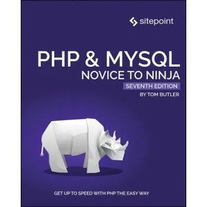 PHP & MySQL: Novice to Ninja, 7e | Tom Butler (ISBN: 9781925836462)