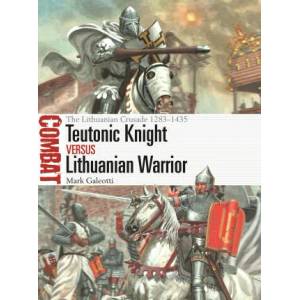 Teutonic Knight vs Lithuanian Warrior | Giuseppe Rava (ISBN: 9781472851505)