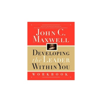 Developing the Leader Within You: Workbook John C. Maxwell
