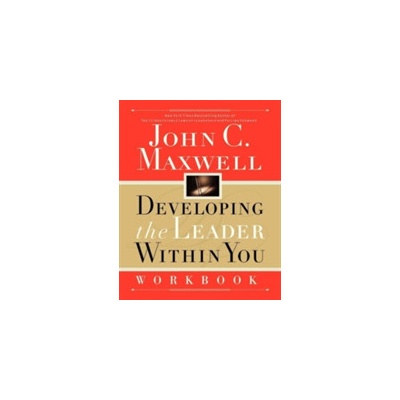 Developing the Leader Within You: Workbook John C. Maxwell
