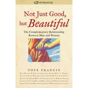 Not Just Good, but Beautiful | Pope Francis, Rick Warren, N. T. Wright, Jonathan Sacks, Johann Christoph Arnold (ISBN: 9780874866834)