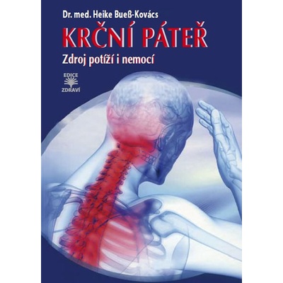 Krční páteř - Zdroj potíží i nemocí - Heike Bueß-Kovács