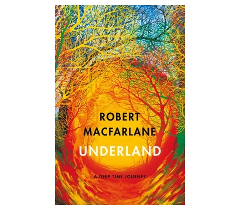 Underland - Robert Macfarlane