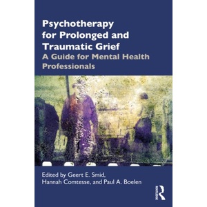 Psychotherapy for Prolonged and Traumatic Grief | Geert E. Smid, Hannah Comtesse, Paul A. Boelen (ISBN: 9781032464800)