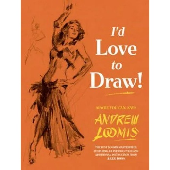 Image 1 of I'd Love to Draw! | Alex Ross, Andrew Loomis