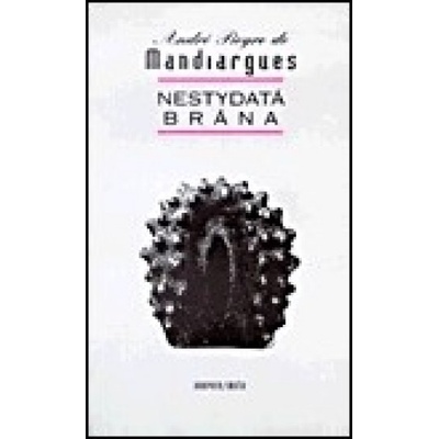 Nestydatá brána - de Mandiargues André Pieyre