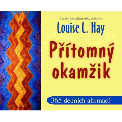 Přítomný okamžik - 365 denních afirmací - Hay Louise L.