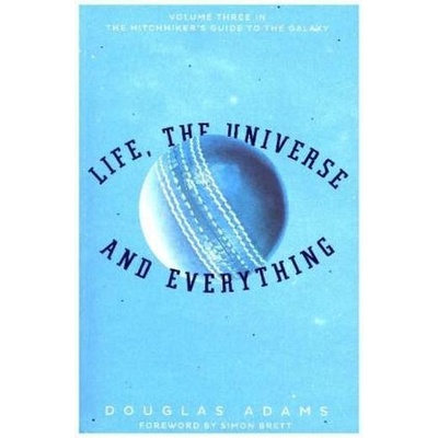 Life , the Universe and Everything Adams Douglas