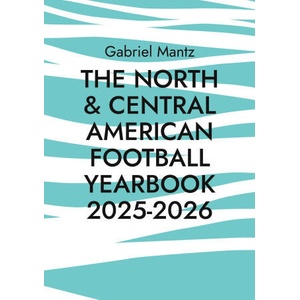 The North & Central American Football Yearbook 2025-2026 | Gabriel Mantz (ISBN: 9783695186471)