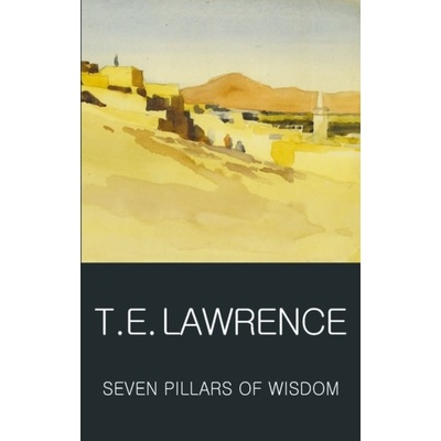 Seven Pillars of Wisdom - Wordsworth Classics- T.E. Lawrence