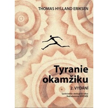 Tyranie okamžiku: Rychlý a pomalý čas v informačním věku - Thomas Hylland Eriksen