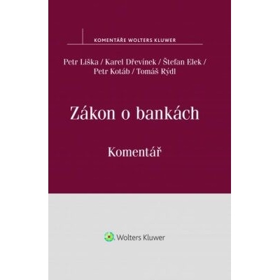 Zákon o bankách: Komentář - Petr Liška, Štefan Elek, Karel Dřevínek