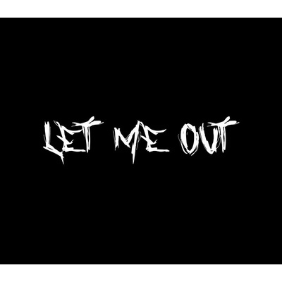Let Me Out