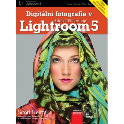 Scott Kelby Digitální fotografie v Adobe Photoshop Lightroom 5 KNI