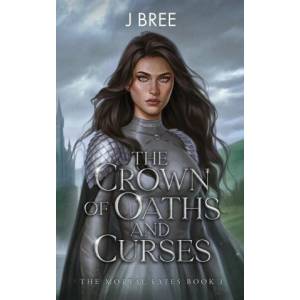 The Crown of Oaths and Curses | J Bree (ISBN: 9781923072183)