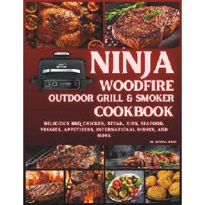 Ninja Woodfire Outdoor Grill & Smoker Cookbook | Serena Rose (2023)
