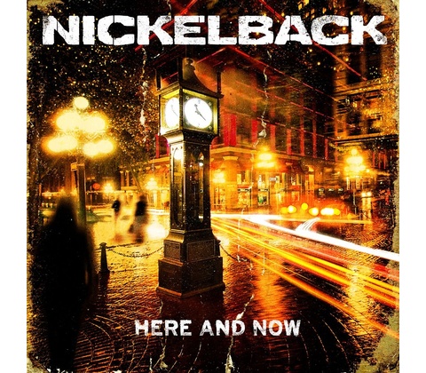 NICKELBACK - HERE AND NOW
