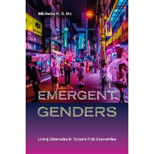 Emergent Genders - Living Otherwise in Tokyo`s Pink Economies | Michelle H. S. Ho (ISBN: 9781478031376)