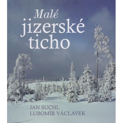 Malé jizerské ticho Jan Suchl; Lubomír Václavek