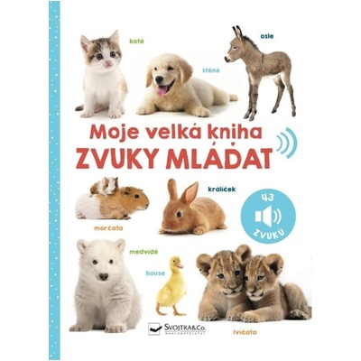 Moje velká kniha Zvuky mláďat Svojtka & Co. s. r. o.