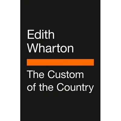 The Custom of the Country: Penguin Classics Deluxe Edition Wharton Edith