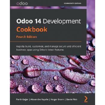 Odoo 14 Development Cookbook | Alexandre Fayolle, Holger Brunn