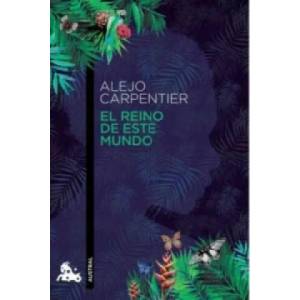 El reino de este mundo | Alejo Carpentier (ISBN: 9788432224959)