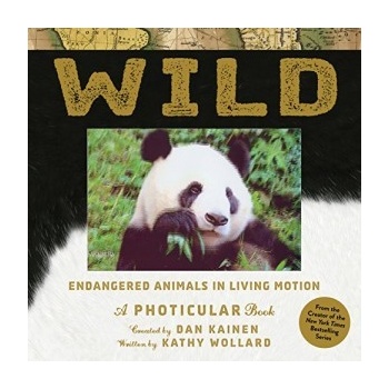 Wild : Endangered Animals in Living Motion Dan Kainen, Kathy Wollard