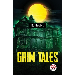 Grim Tales | E. Nesbit (ISBN: 9789358711875)