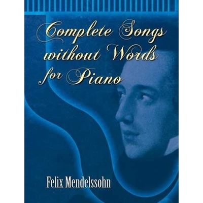 Felix Mendelssohn Complete Songs Without Words For Piano